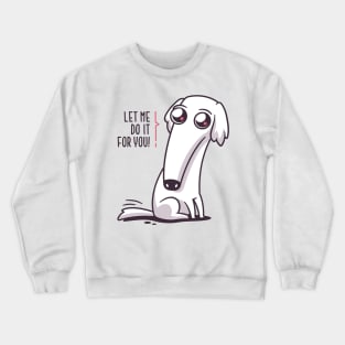 Let Me Do It For You Crewneck Sweatshirt